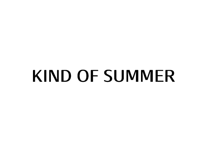 KIND OF SUMMER