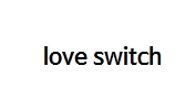 love switch