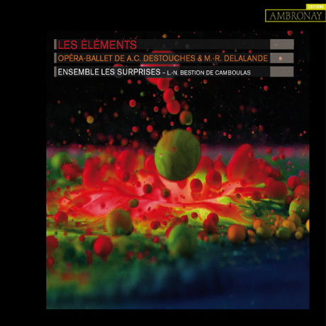 LES ELEMENTS/ ENSEMBLE LES SURPRISES [들라랑드 & 데스투쉬: 오페라 발레 <레 젤레망>]