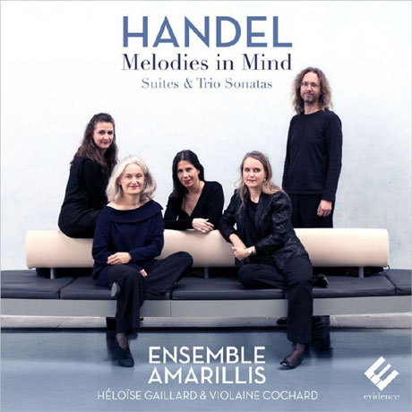 MELODIES IN MIND: SUITES & TRIO SONATAS/ HELOISE GAILLARD, VIOLAINE COCHARD, ENSEMBLE AMARILLIS [헨델: 모음곡과 트리오 소나타집 - 앙상블 아마릴리스]