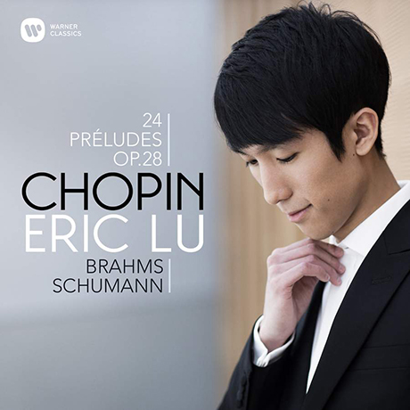 CHOPIN: 24 PRELUDES OP.28 & BRAHMS, SCHUMANN [쇼팽: 24개의 전주곡, 브람스, 슈만 - 에릭 루]
