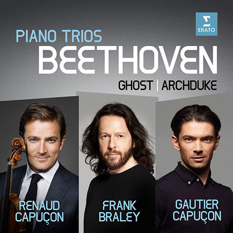 PIANO TRIOS - THE GHOST, ARCHDUKE/ RENAUD CAPUCON, FRANK BRALEY, GAUTIER CAPUCON [베토벤: 피아노 삼중주 5번 ”유령”, 7번 ”대공” - 르노 & 고티에 카퓌송, 브레일리]