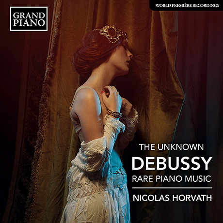 THE UNKNOWN RARE PIANO MUSIC/ NICOLAS HORVATH [드뷔시: 알려지지 않은 작품들 - 니콜라 오르바트]