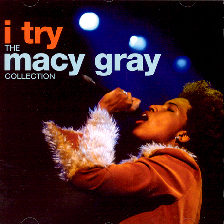 I TRY: THE MACY GRAY COLLECTION