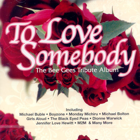 TO LOVE SOMEBODY: THE BEE GEES TRIBUTE ALBUM