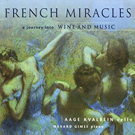FRENCH MIRACLES: A JOURNEY INTO WINE AND MUSIC/ HAVARD GIMSE