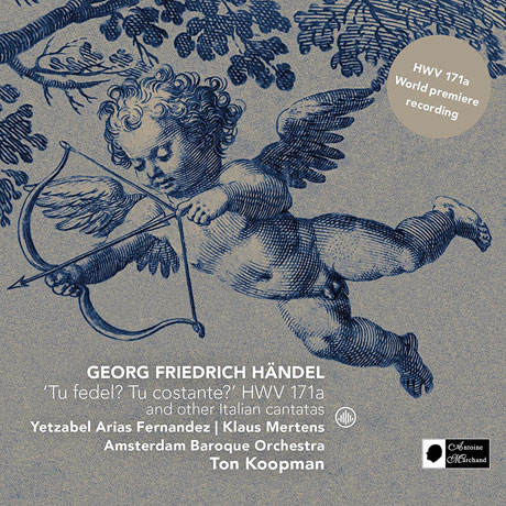 `TU FEDEL TU COSTANTE?` HWV 171A AND OTHER ITALIAN CANTATAS/ TON KOOPMAN [헨델: 칸타타 <당신은 변함없나요?> & 이탈리아 칸타타 작품들 - 세계 최초 레코딩]