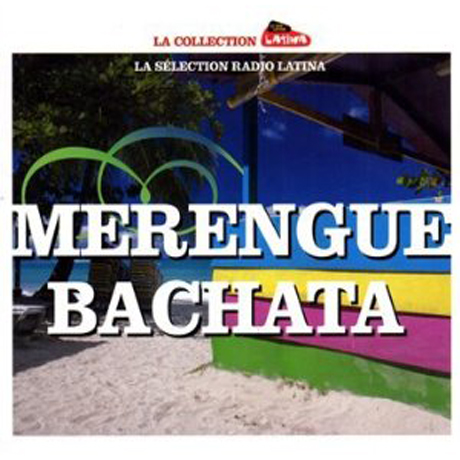 LA SELECTION RADIO LATINA: MERENGUE & BACHATA