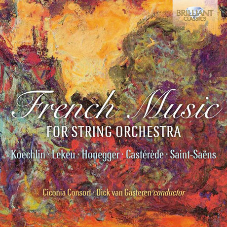 FRENCH MUSIC FOR STRING ORCHESTRA/ CICONIA CONSORT, DICK VAN GASTEREN [카스테레데, 생상스, 레케우: 현악 오케스트라를 위한 프랑스작품집 - 시코니아 콘소트]