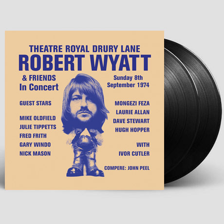 ROBERT WYATT & FRIENDS: THEATRE ROYAL DRURY LANE 8TH SEPTEMBER 1974 [LP]
