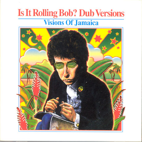 IS IT ROLLING BOB? DUB VERSIONS/ VISIONS OF JAMAICA