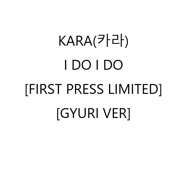 I DO I DO [FIRST PRESS LIMITED A] [GYURI VER]