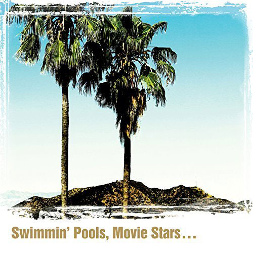 SWIMMIN` POOLS, MOVIE STARS...