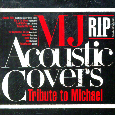 MJ ACOUSTIC COVERS: TRIBUTE TO MICHAEL R.I.P 1958-2009