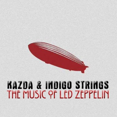 THE MUSIC OF LED ZEPPELIN/ KAZDA & INDIGO STRINGS