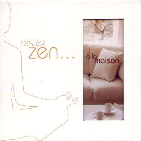RESTEZ ZEN...A LA MAISON