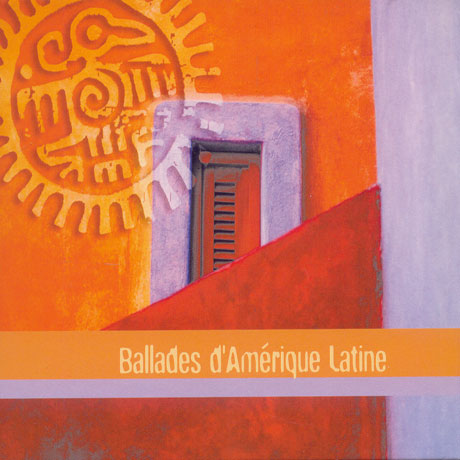 BALLADES D`AMERIQUE LATINE [AMERIQUE DU SUD]