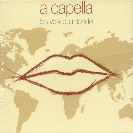 A CAPELLA [LES VOIX DU MONDE]