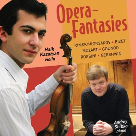 OPERA FANTASIES/ HAIK KAZAZYAN, ANDREY SHIBKO