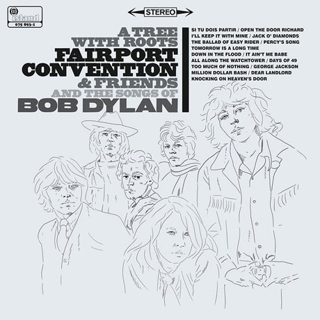 A TREE WITH ROOTS: FAIRPORT CONVENTION AND THE SONGS OF BOB DYLAN