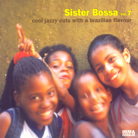 SISTER BOSSA VOL.7/ COOL JAZZY CUTS WITH A BRAZLILAN FLAVOUR