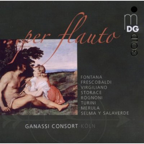 PER FLAUTO: ITALIAN RECORDER MUSIC OF THE 17TH CENTURY/ GANASSI-CONSORT KOLN