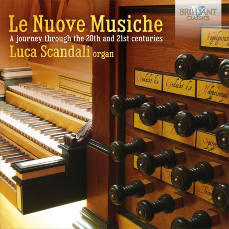 LE NUOVE MUSICHE: A JOURNEY THROUGH THE 20TH AND 21ST CENTURIES/ LUCA SCANDALI [레 누오베 무지케: 리게티, 패르트 외 - 루카 스칸달리]