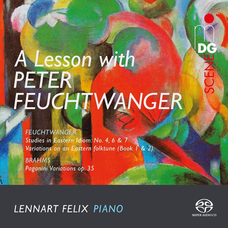 A LESSON WITH PETER FEUCHTWANGER - PIANO WORKS/ LENNART FELIX [SACD HYBRID] [포이히트방어: 동방의 어법 & 브람스: 파가니니 주제에 의한 변주곡 - 레나르 펠릭스]