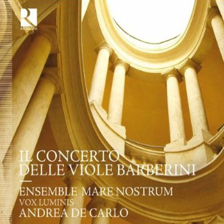 IL CONCERTO DELLE VIOLE BARBERINI/ ENSEMBLE MARE NOSTRUM, ANDREA DE CARLO