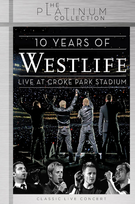 10 YEARS OF WESTLIFE: LIVE AT CROKE PARK STADIUM [THE PLATINUM COLLECTION]