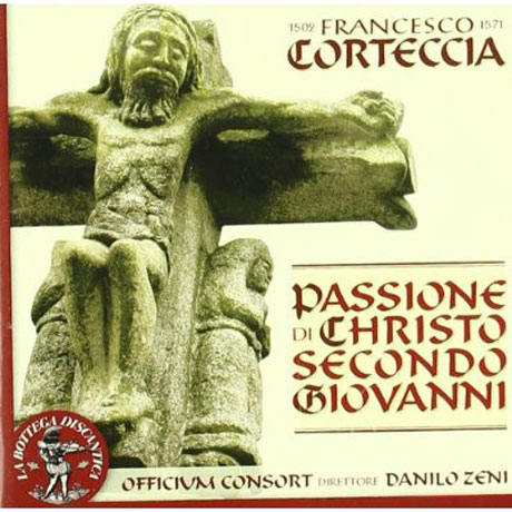 PASSIONE DI CHRISTO SECONDO GIOVANNI/ OFFICIUM CONSORT, DANILO ZENI [프란체스코 코르테치아: 요한수난곡]