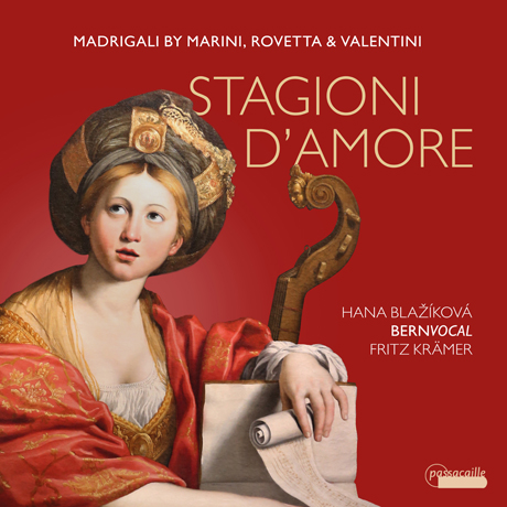 TAGIONI D`AMORE: MADRIGALI/ HANA BLAZIKOVA, BERNVOCAL, FRITZ KRAMER [사랑의 계절: 마리니, 로베타, 발렌티니의 마드리갈 - 하나 블라치코바]