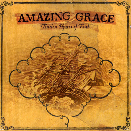 AMAZING GRACE: TIMELESS HYMNS FAITH
