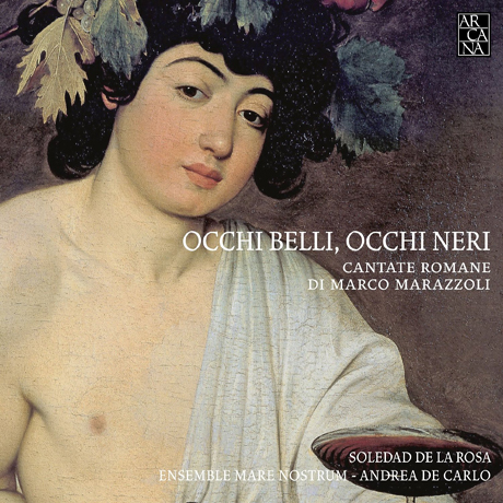 OCCHI BELLI, OCCHI NERI & CANTATE ROMANE/ SOLEDAD DE LA ROSA, ENSEMBLE MARE NOSTRUM