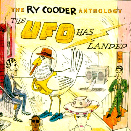 THE UFO HAS LANDED: THE RY COODER ANTHOLOGY