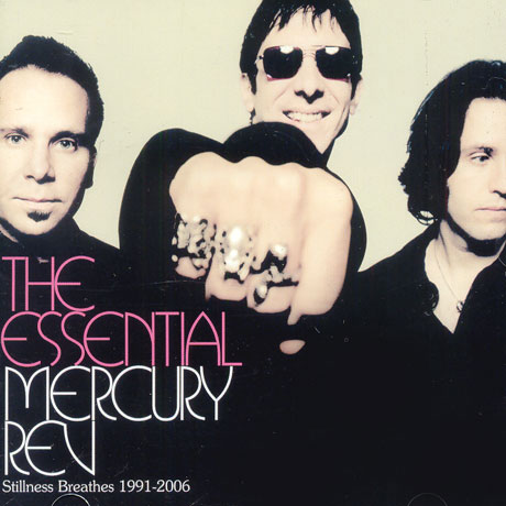 THE ESSENTIAL MERCURY REV: STILLNESS BREATHES 1991-2006