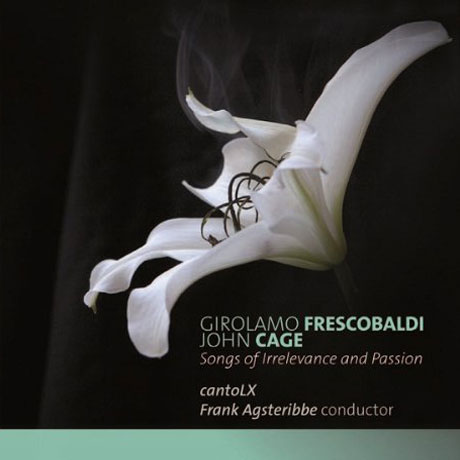 SONGS OF IRRELEVANCE AND PASSION/ CANTO LX, FRANK AGSTERIBBE [프레스코발디 & 존 케이지: 송북]