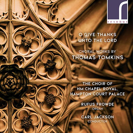 O GIVE THANKS UNTO THE LORD/ THE CHOIR OF HM CHAPEL ROYAL, HAMPTON COURT PALACE, CARL JACKSON [톰킨스: 오 주께 감사하라]