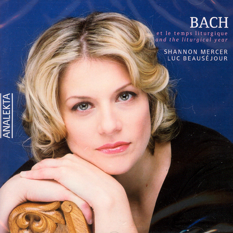 BACH ET LE TEMPS LITUGIQUE AND THE LITURGICAL YEAR/ SHANNON MERCER