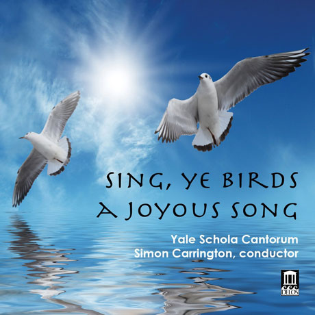 SING, YE BIRDS, A JOYUOUS SONG/ YALE SCHOLA CANTORUM, SIMON CARRINGTON [예일 스콜라 칸토룸: 영국 르네상스 시대의 합창 음악]