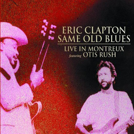 SAME OLD BLUES: LIVE IN MONTREUX [FEAT.OTIS RUSH]