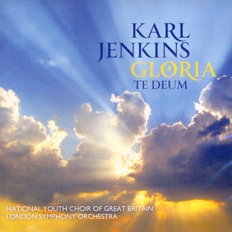 GLORIA & TE DEUM/ NATIONAL YOUTH CHOIR OF GREAT BRITAIN