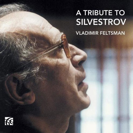 A TRIBUTE TO SILVESTROV [블라디미르 펠츠만: 트리뷰트 실베스트로프]
