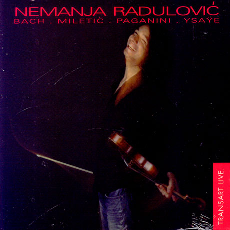 BACH, MILETIC, PAGANINI, YSAYE [네만야 라두로비치: 바흐: 파르티타, 파가니니: 카프리스, 이자이: 독주 소나타 외]
