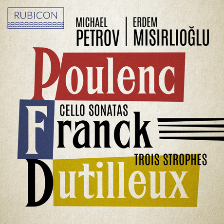 CELLO SONATAS/ MICHAEL PETROV, ERDEN MISIRLIOGLU [풀랑크 & 프랑크: 첼로 소나타, 뒤티외: 자허 이름에 의한 3개의 스트로프 - 미하엘 페트로프]