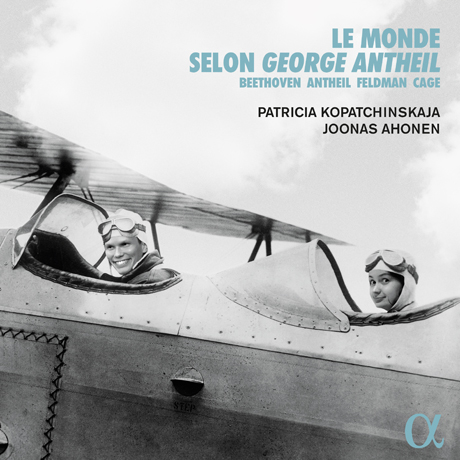 LE MONDE SELON GEORGE ANTHEIL/ JOONAS AHONEN [베토벤과 앤타일: 바이올린 소나타 - 코파친스카야, 아호넨]