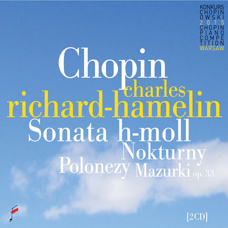 PIANO SONATA, MAZURKA/ CHARLES RICHARD-HAMELIN [샤를 리샤르-아믈랭: 쇼팽 피아노 소나타 B단조 외 - 2015 콩쿨실황]