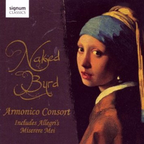 NAKED BYRED/ ARMONICO CONSORT, CHRISTOPHER MONKS