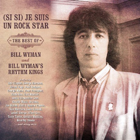 (SI SI) JE SUIS UN ROCK STAR: THE BEST OF BILL WYMAN AND BILL WYMAN`S RHYTHM KINGS [DELUXE EDITION]