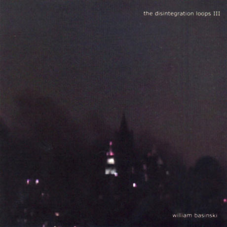 THE DISINTEGRATION LOOPS 3 [REMASTERED REISSUE]